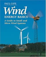 Wind Energy Basics: A Guide to Small and Micro Wind Systems
