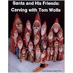 Santa and His Friends: Carving With Tom Wolfe book cover
