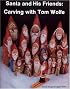 Santa and His Friends: Carving With Tom Wolfe