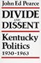 Divide and Dissent: Kentucky Politics, 1930-1963