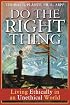 Do the Right Thing: Living Ethically in an Unethical World