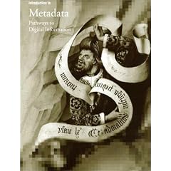 Introduction to Metadata: Pathways to Digital Information (Getty Information Institute)