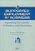 Supported Employment in Business: Expanding the Capacity of Workers With Disabilities