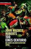 Tod eines Centurio: Ein Krimi aus dem alten Rom - SPQR - John Maddox Roberts
