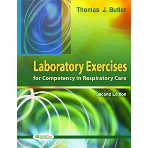 Laboratory Exercises for Competency in Respiratory Care by Thomas J. Butler