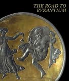 The Road to Byzantium: Luxury Arts of Antiquity