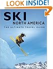 Ski North America: The Ultimate Travel Guide