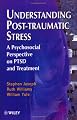 Understanding Post-Traumatic Stress: A Psychosocial Perspective on PTSD and Treatment