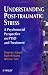 Understanding Post-traumatic Stress: A Psychosocial Perspective on PTSD and Treatment