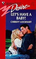 Let'S Have A Baby  (Wed In The West) (Silhouette Desire, 1212)