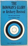The bowman's glory : or, Archery revived