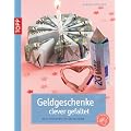Geldgeschenke clever gefaltet: Neue Faltideen f�r Geldscheine