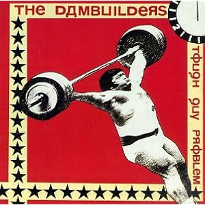 Tough Guy Problem by The Dambuilders and Dambuilders (Audio CD - 1993)