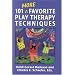 101 More Favorite Play Therapy Techniques (Child Therapy (Jason Aronson))