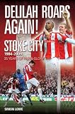 Delilah roars again! : Stoke City, 1984-2009 : 25 years of pain and glory