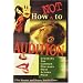 How Not to Audition: Avoiding the Common Mistakes Most Actors Make