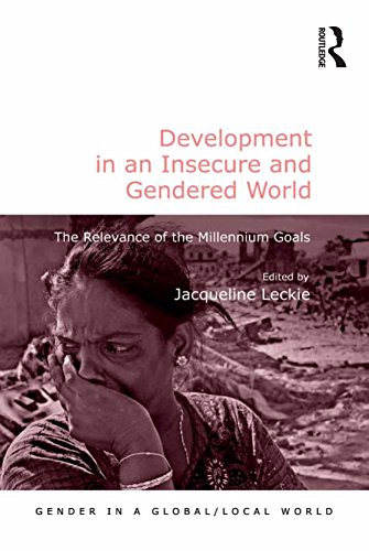 Development in an Insecure and Gendered World: The Relevance of the Millennium Goals (Gender in a Global/Local World)