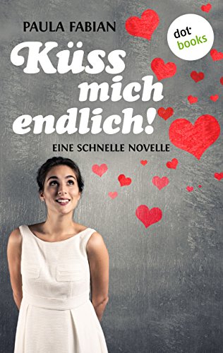 Küss mich endlich!: Eine schnelle Novelle (German Edition)