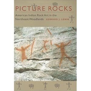 Picture Rocks: American Indian Rock Art in the Northeast Woodlands by Edward J. Lenik