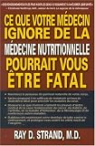 Ce que votre m�decin ignore de la m�decine nutritionnelle pourrait vous �tre fatal