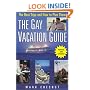 The Gay Vacation Guide: The Best Trips and How to Plan Them