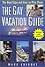 The Gay Vacation Guide: The Best Trips and How to Plan Them