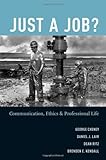 Just a job? : communication, ethics, and professional life