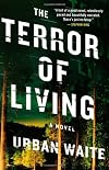 The Terror of Living