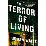 The Terror of Living: A Novel
