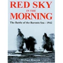 Red Sky in the Morning: The Battle of the Barents Sea, 31 December 1942: The Battle of the Barents Sea 1942