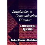 Introduction to Communication Disorders: A Multicultural Approach