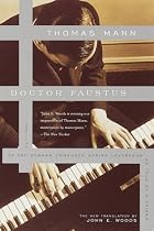 Doctor Faustus: The Life of the German Composer Adrian Leverkuhn as Told by a Friend (The New John Woods Translation) (Vintage International)