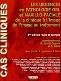 Les urgences en pathologie ORL et cervico-faciale : De la clinique � l'image, de limage au traitement