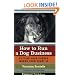 How to Run a Dog Business: Putting Your Career Where Your Heart Is