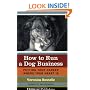 How to Run a Dog Business: Putting Your Career Where Your Heart Is