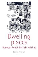 Dwelling Places: Postwar Black British Writing