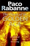 The Dawn of the Golden Age: A Spiritual Design for Living
