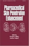 Pharmaceutical Skin Penetration Enhancement (Drugs and the Pharmaceutical Sciences)