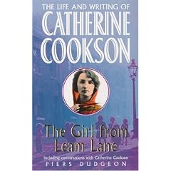 The Girl from Leam Lane: The Life and Writing of Catherine Cookson