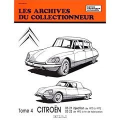 Les archives du collectionneur, n� 33 : Citro�n, tome n�4 Ds 21 Inj 1970 � 1972 : Ds 23 1973 � fin de fabrication