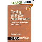 Click here to buy Creating Small Scale Social Programs: Planning, Implementation, and Evaluation (SAGE Human Services Guides) by  Barbara Schram.