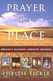 Prayer Is a Place: America's Religious Landscape Observed