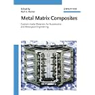 Metal Matrix Composites: Custom-made Materials for Automotive and Aerospace Engineering by  Karl U. Kainer