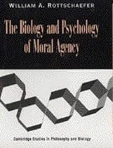 The Biology and Psychology of Moral Agency (Cambridge Studies in Philosophy & Biology) (Cambridge Studies in Philosophy and Biology)