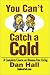 You Can't Catch a Cold: A Complete Course on Disease-Free Living