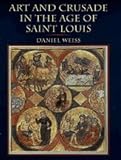 Art And Crusade In The Age Of Saint Louis