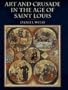 Art and Crusade in the Age of St. Louis