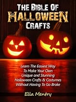 Click to Download Free Kindle Book -> The Bible Of Halloween Crafts: Learn The Easiest Way To Make Your Own Unique and Stunning Halloween Crafts & Costumes Without Having To Go Broke
