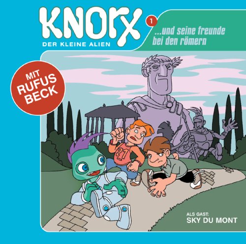 Knorx, der kleine Alien und seine Freunde bei den R�mern, 1 Audio-CD