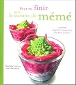 Pour en finir avec la cuisine de mémé : Petites recettes inventives du XXIe siècle